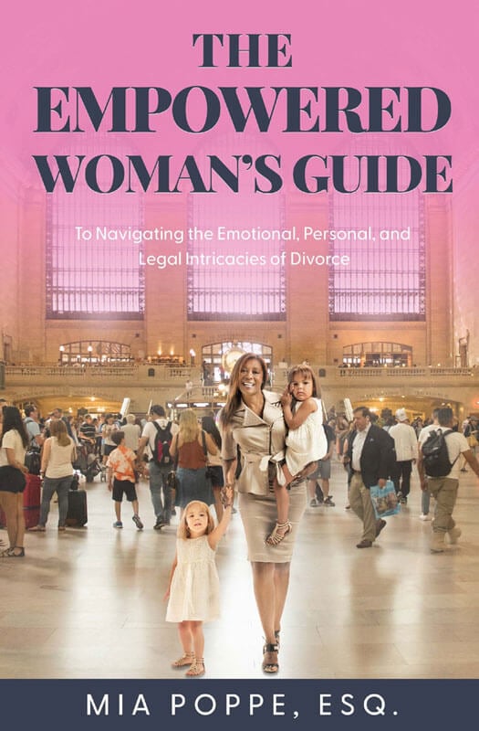 The Empowered Woman's Guide to Navigating the Emotional, Personal, and Legal Intricacies of Divorce, by Mia Poppe, Esq.